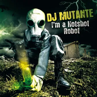 I'm a Hotshort Robot by DJ Mutante