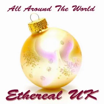 All Around the World by Ethereal UK