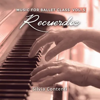 Music for Ballet Class, Vol. 5: Recuerdos by Silvia Contenti