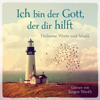 Ich bin der Gott, der dir hilft (Heilsame Worte und Musik) by Dietrich Bonhoeffer