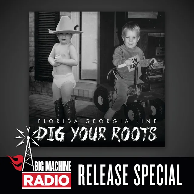 Dig Your Roots (Big Machine Radio Release Special)