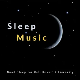 Sleep Music -Good Sleep for Cell Repair and Immunity by Sleep Music α