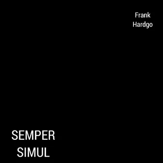 Semper Simul by Frank Hardgo