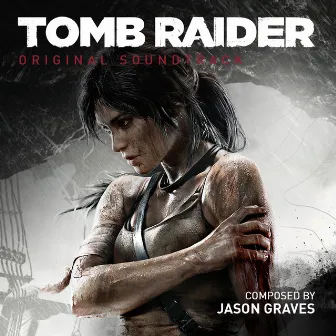 Tomb Raider (Original Soundtrack) by Jason Graves