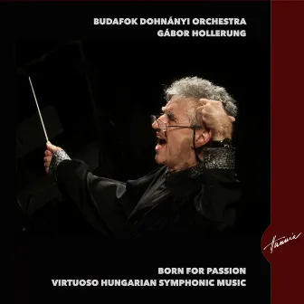 Born for Passion (Virtuoso Hungarian Symphonic Music) by Gábor Hollerung