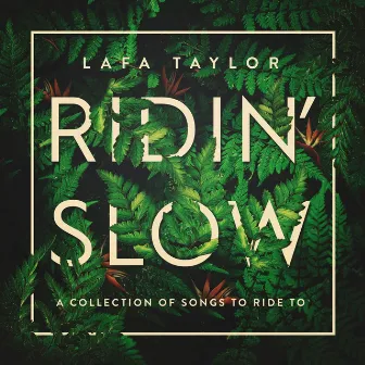 Ridin' Slow by Lafa Taylor