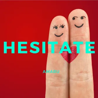 Hesitate by Amaru