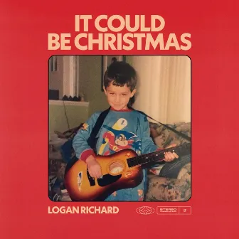 It Could Be Christmas by Logan Richard