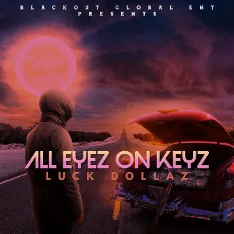 All Eyez On Keyz, Vol. 1 by Luck Dollaz