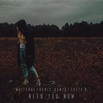 Need You Now by Sveta B.