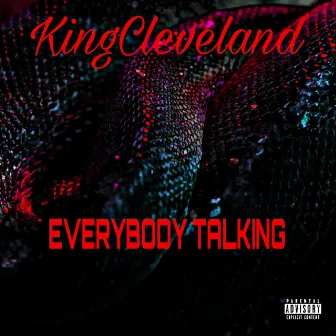 EVERYBODY TALKING by Kingcleveland