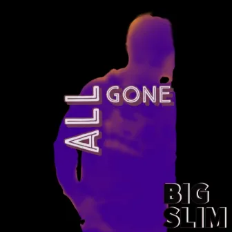 All Gone by Big Slim