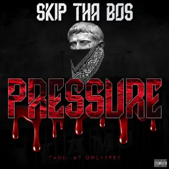 Pressure by Skip Tha BOS