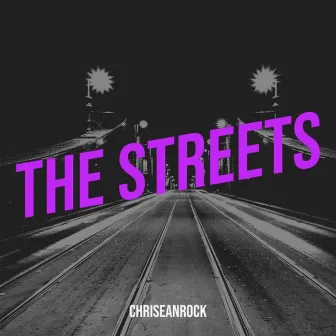 The Streets by chriseanrock