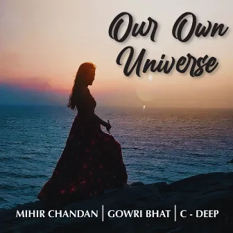 Our Own Universe by Gowri Bhat