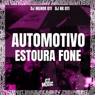 Automotivo Estoura Fone by DJ NK 011