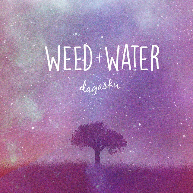 Weed + Water