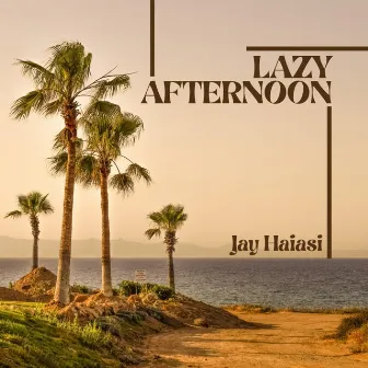 Lazy Afternoon by Jay Haiasi