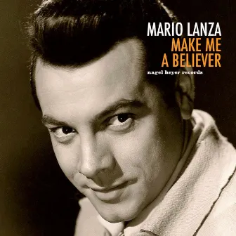 Make Me a Believer by Mario Lanza