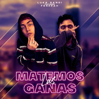 Matemos Las Ganas by Luka'Bandi