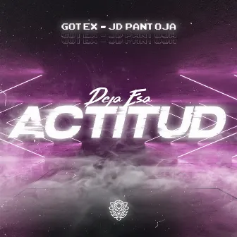 Deja Esa Actitud by Gotex