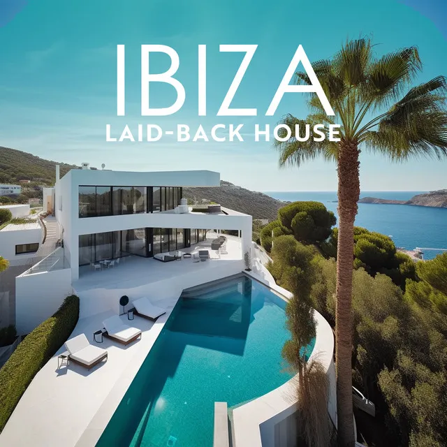 Ibiza Laid-Back House: Soft Party Mix, Chill & Relax, Ibiza Bar Lounge