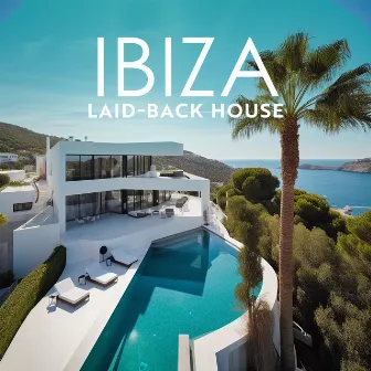 Ibiza Laid-Back House: Soft Party Mix, Chill & Relax, Ibiza Bar Lounge by Chill Lounge Music System