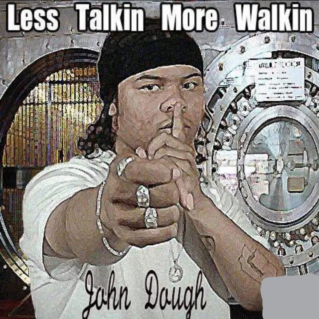 Less Talkin More Walkin