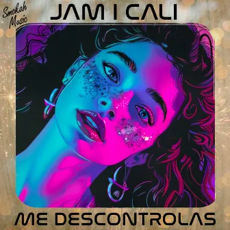 Me Descontrolas by Jam I Cali