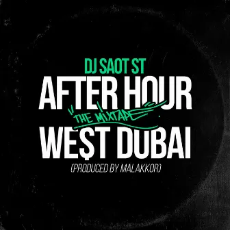 WE$T DUBAI #21 AFTER HOUR THE MIXTAPE by DJ Saot ST