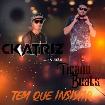 Tem Que Insistir by Ckatriz lado leste