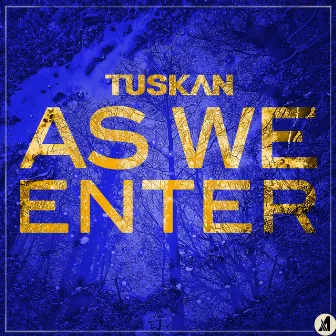 As We Enter by Tuskan