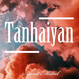 Tanhaiyan by Sumit Mittal