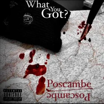 What You Got? by Posçambe