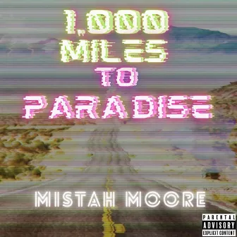 1,000 Miles to Paradise by Mistah Moore