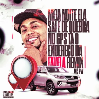 Meia Noite Ela Sai e de Quebra o Gps Tá o Endereço da Favela (Remix) by Mc Pw