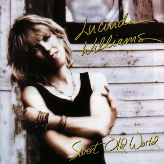 Sweet Old World by Lucinda Williams