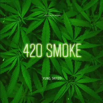 420 SMOKE by Yung Skitzo