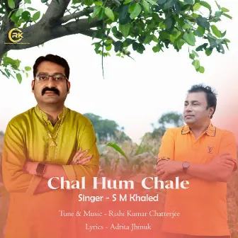 Chal Hum Chale by S M Khaled