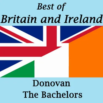 Best of Britain and Ireland: Donovan and The Bachelors by Donovan