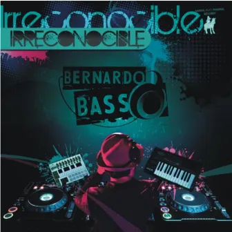 Irreconocible LP by Bernardo Basso