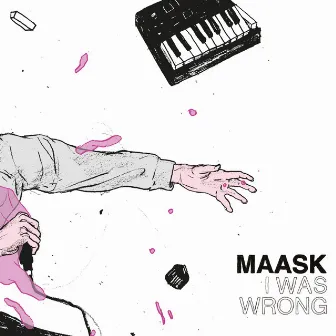 I WAS WRONG by MAASK