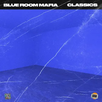 Classics by Blue Room Mafia