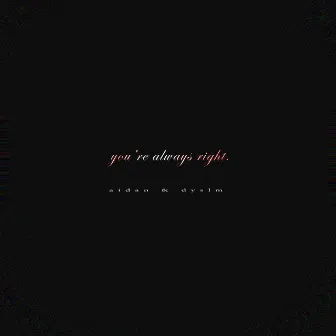 you're always right by Aidan