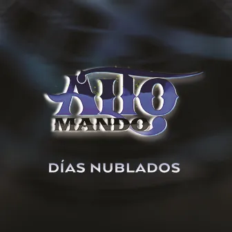 Días Nublados by Alto Mando