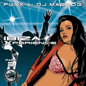 Funky Flavoured Club Anthems - Ibiza Xperience 3 by DJ Maddog