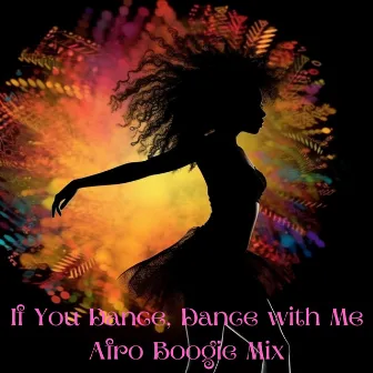 If You Dance, Dance with Me: Afro Boogie Mix by Dj Discoteca