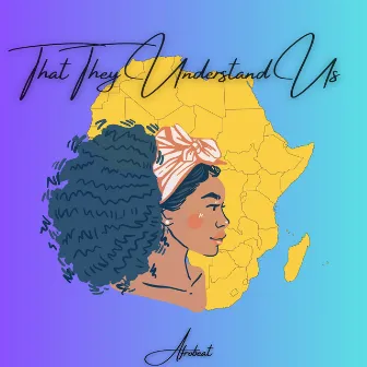 That They Understand Us by AfrobeatzFusion