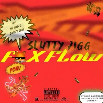 Fox Flow by Slutty Jigg