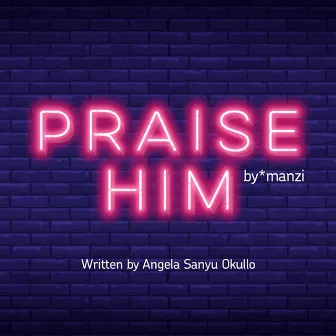 Praise Him by By*manzi